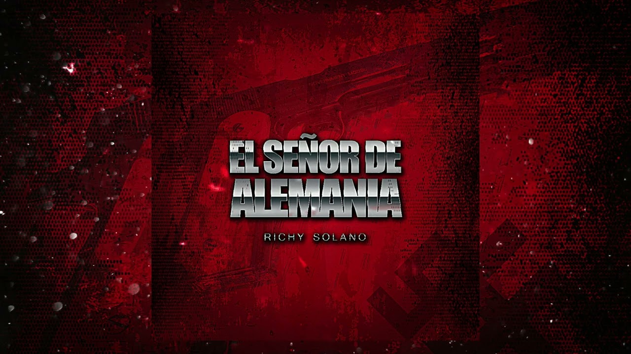Richy Solano - El Señor De Alemania  ( corridos 2022 )