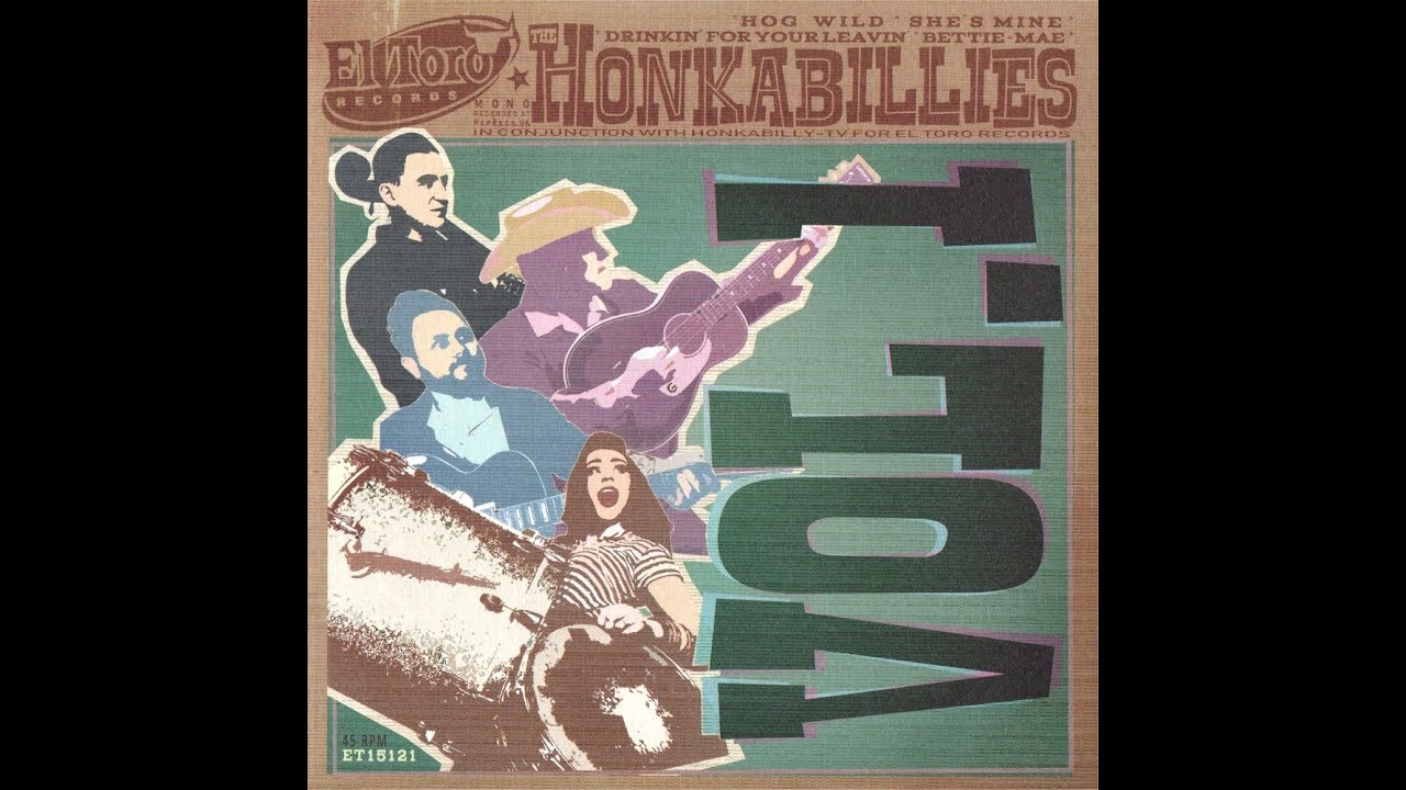 The Honkabillies  -  Drinkin' For Your Leavin' - El Toro Records