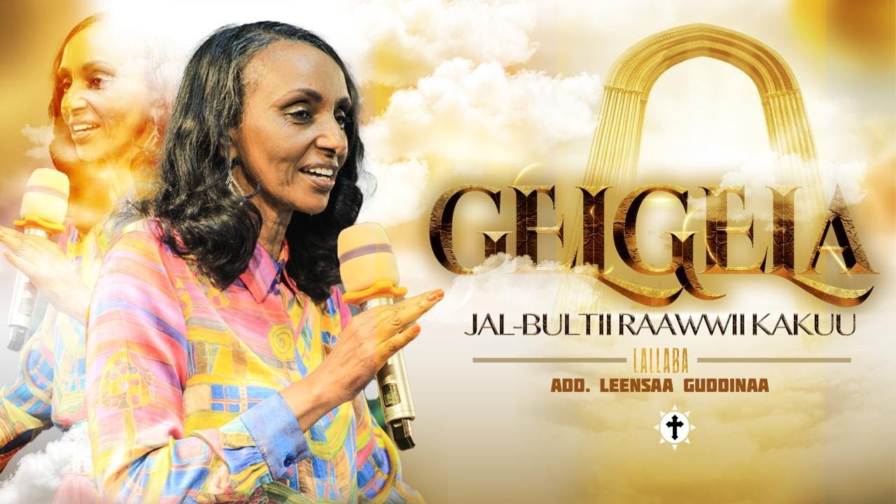 Gelgela | Kutaa 1ffaa || Jal-Bultii Raawwii Kakuu ||| Add. Leensaa Guddinaa