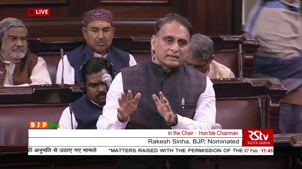 Shri Rakesh Sinha during Matters Raised With The Permission Of The Chair in Rajya Sabha: 07.02.2020