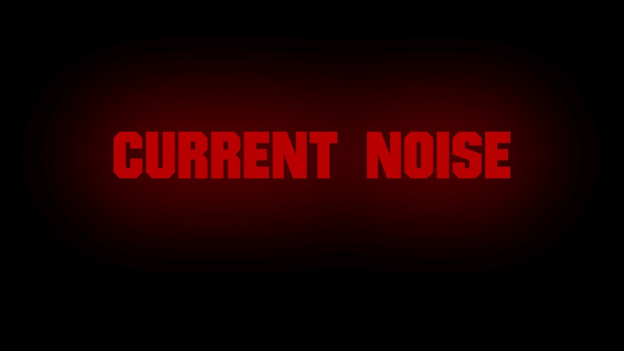 CURRENT NOISE