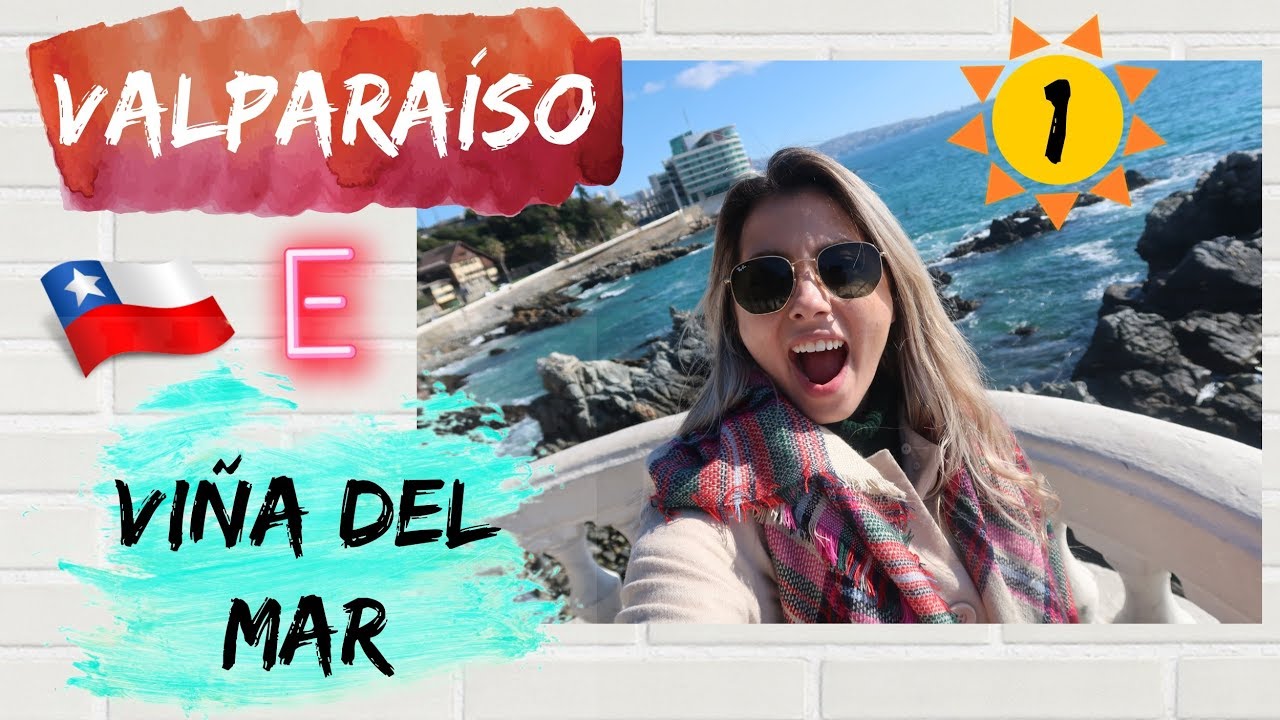 Valparaíso e Viña del Mar | Parte 1