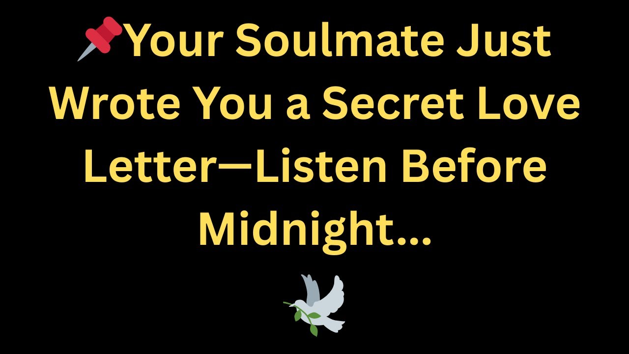 Angels Say: Your Soulmate Just Wrote You a Secret Love Letter—Listen Before Midnight...💖🌟