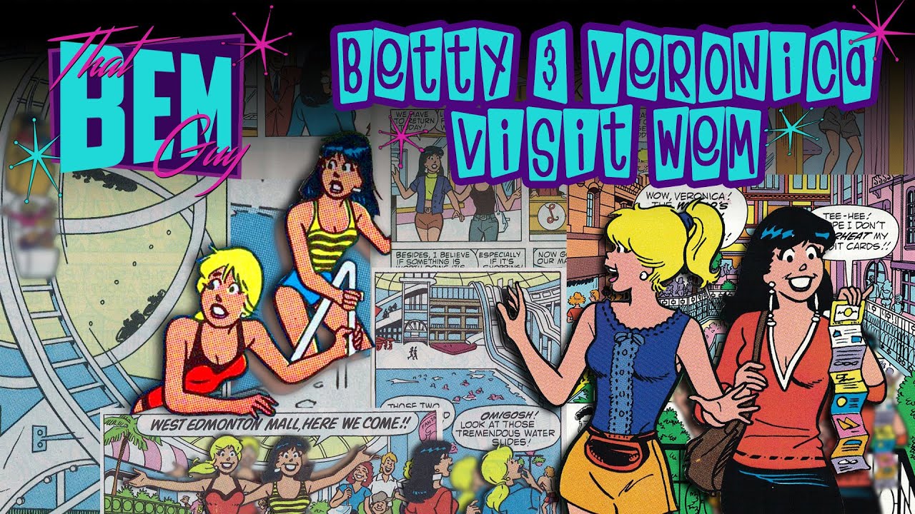 Betty and Veronica visit West Edmonton Mall - Archie Comics - That BEM Guy