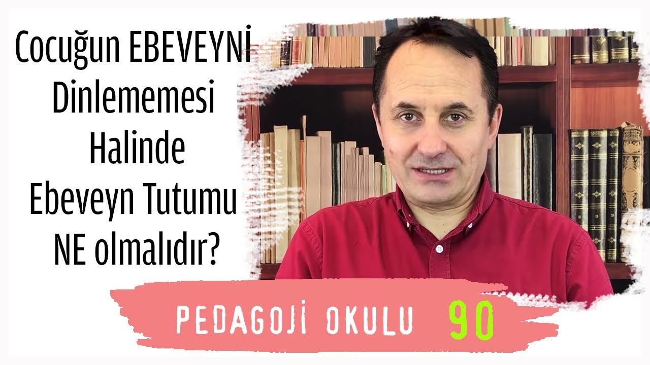 Pedagoji Okulu 90 - Çocuğun Ebeveynini Dinlememesi Halinde Ebeveyn Tutumu Ne Olmalıdır?