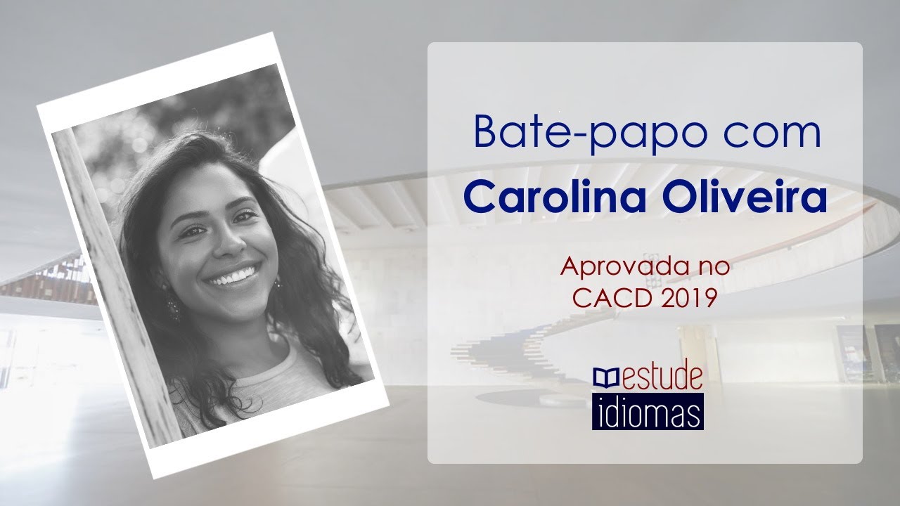 Bate-papo com Carolina Oliveira, aprovada no CACD 2019 | Estude Idiomas