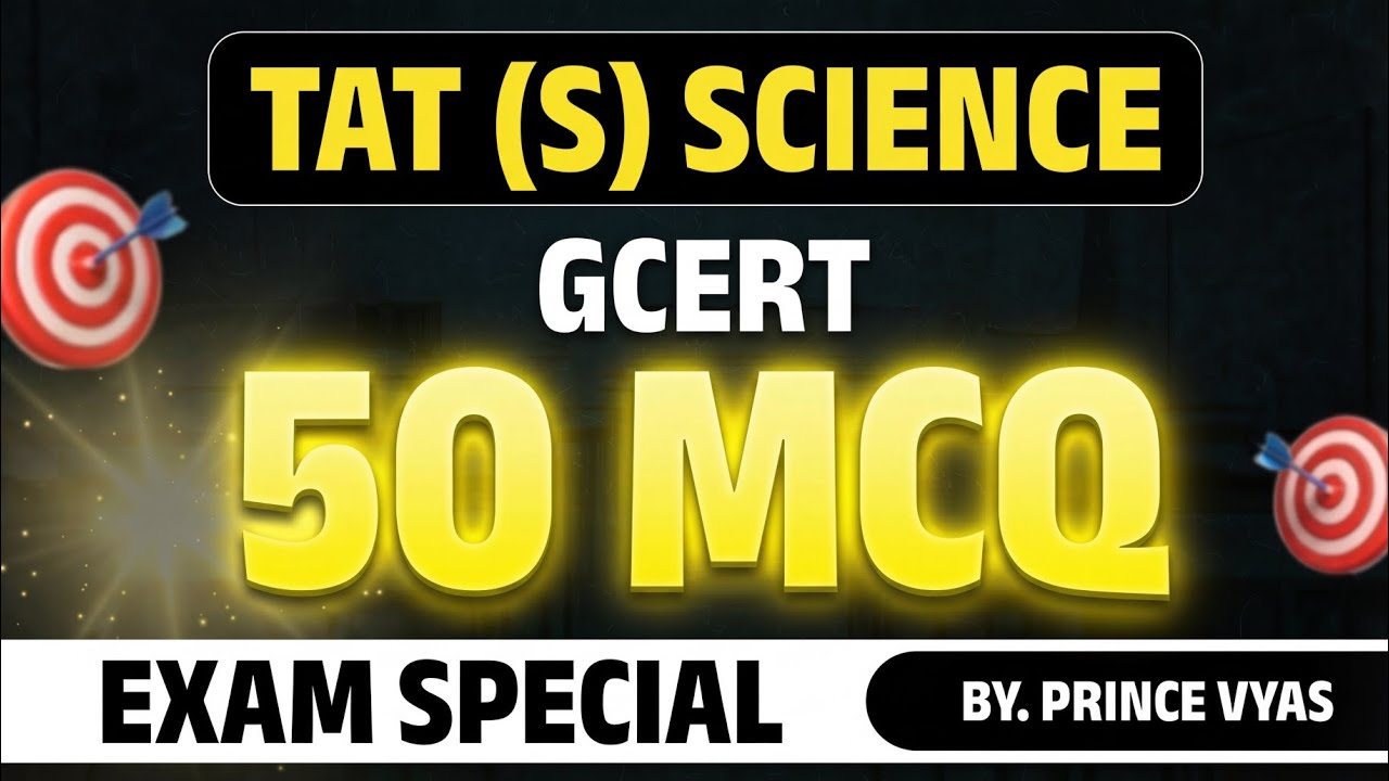 TAT (S) Science GCERT 50 MCQ | Most Expected Questions | Exam Special |By. Prince Vyas