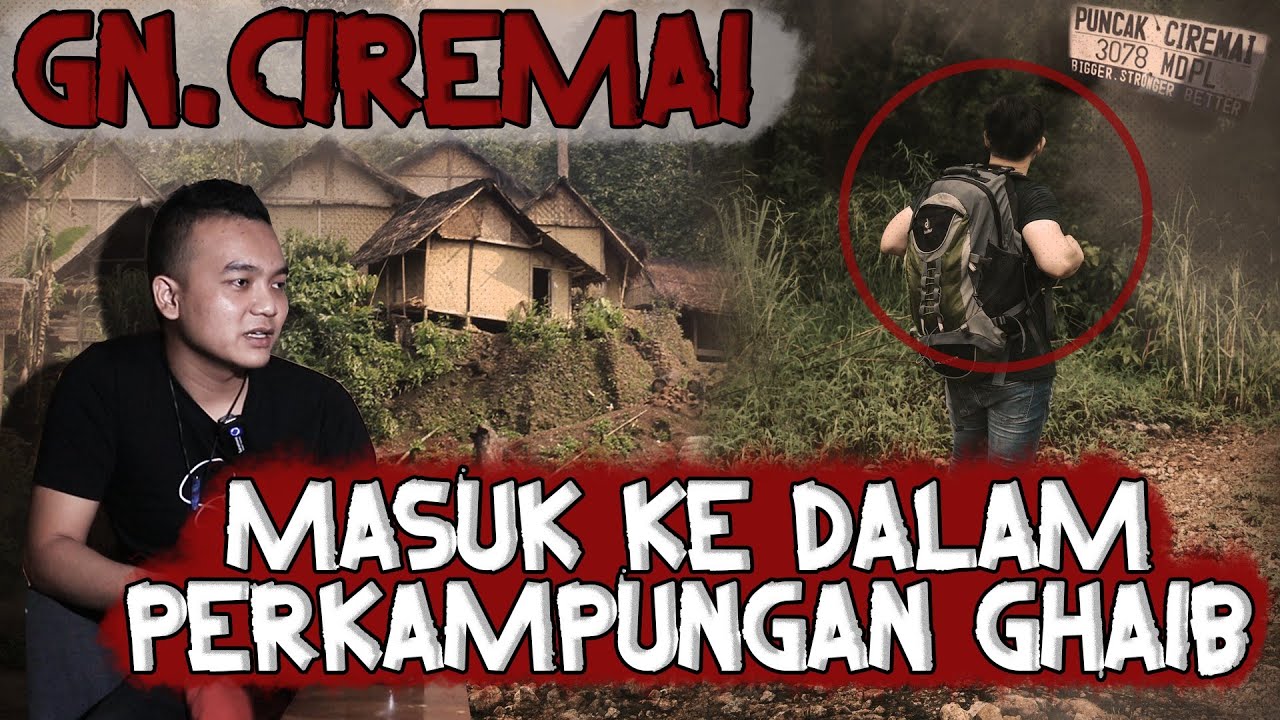 KESAKSIAN NYATA MASUK PERKAMPUNGAN GHAIB DI GN. CIREMAI, KISAH MISTIS PENDAKIAN