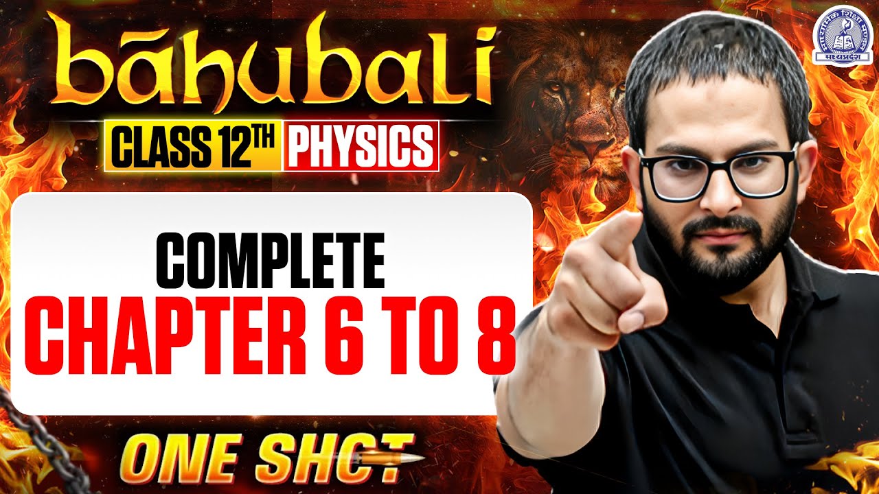 MP Board Class 12 Complete Physics 🔥| Chapter 6 to 8 One Shot | Boards 2026 | Sayed Sir | Baahubali