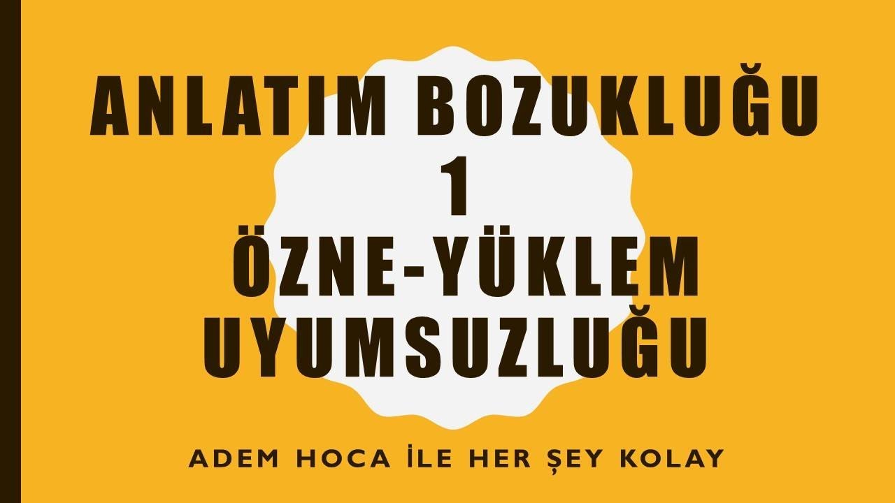 ANLATIM BOZUKLUĞU ÖZNE-YÜKLEM UYUMSUZLUĞU / TÜRKÇE 2020