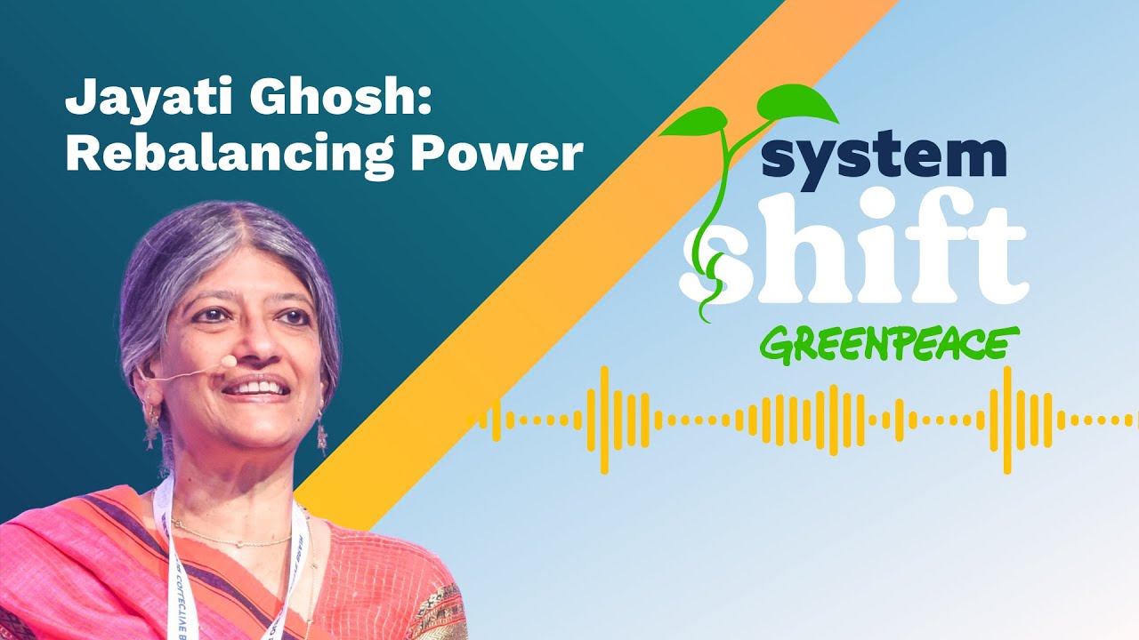 SystemShift Podcast  Episode 7: Rebalancing Power with Jayati Ghosh
