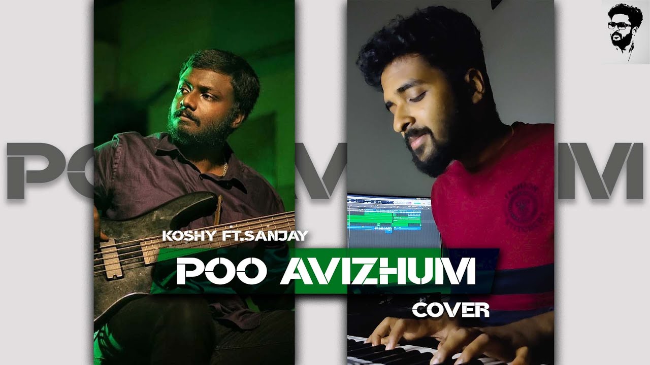 Poo Avizhum - Cover | Santhosh Narayanan | Pradeep Kumar | Koshy ft. Sanjay Bedford
