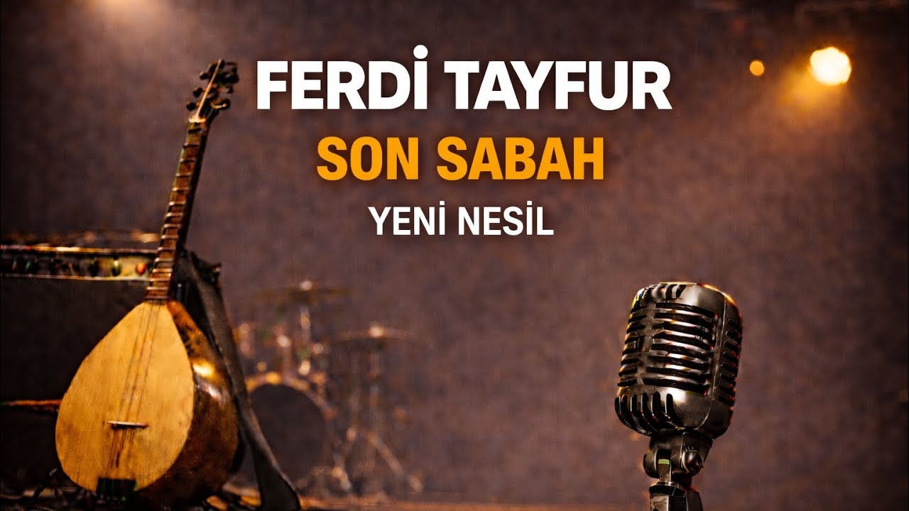 Ferdi Tayfur – Son Sabah | Yeni Nesil