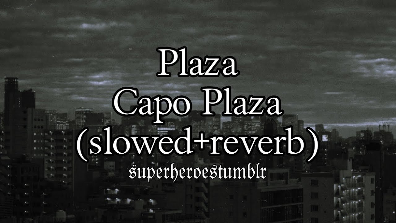 Plaza - Capo Plaza (slowed+reverb)