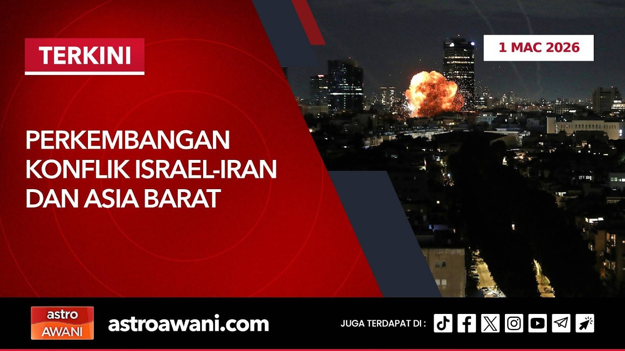 [LANGSUNG] Perkembangan konflik Israel-Iran dan Asia Barat | 1 Mac 2026