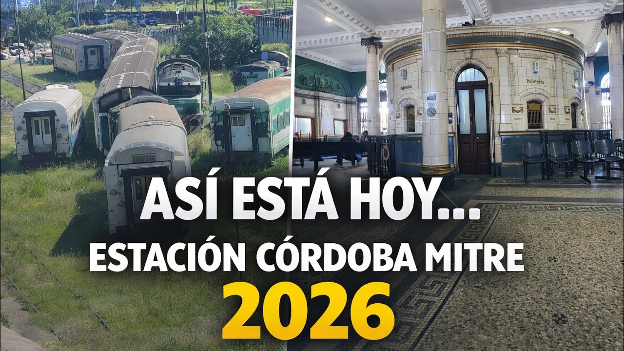 Así está HOY la Estación Córdoba Mitre 🚂 (Febrero 2026)