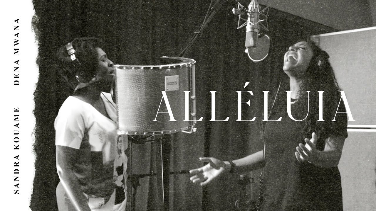 Alléluia | Sandra Kouame & Dena Mwana (vidéoclip officiel)