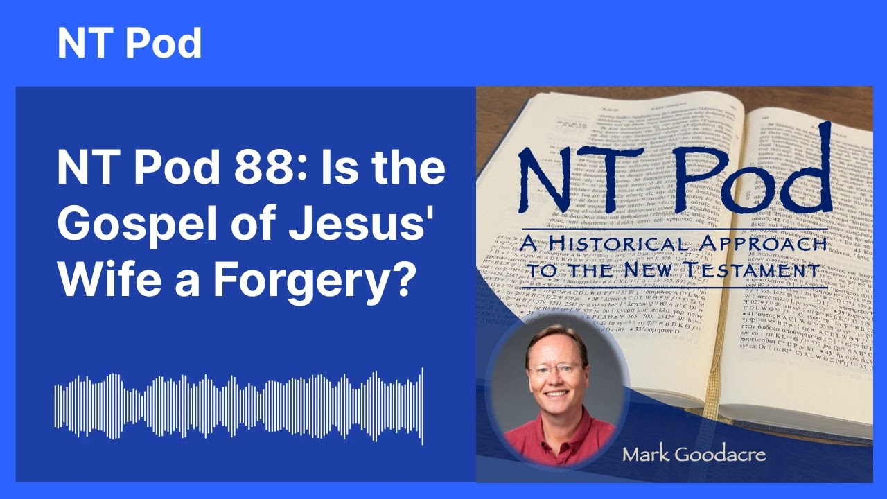 NT Pod 88: Is the Gospel of Jesus' Wife a Forgery?