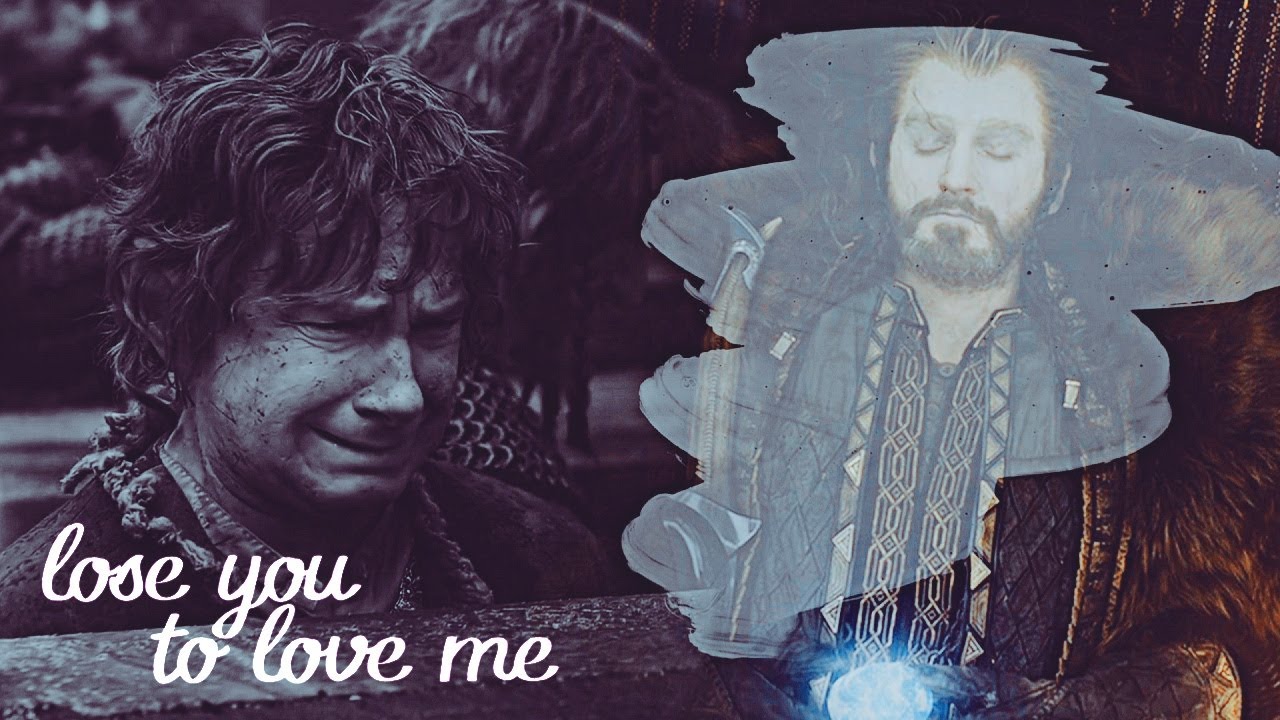 Bilbo & Thorin || Lose You To Love Me