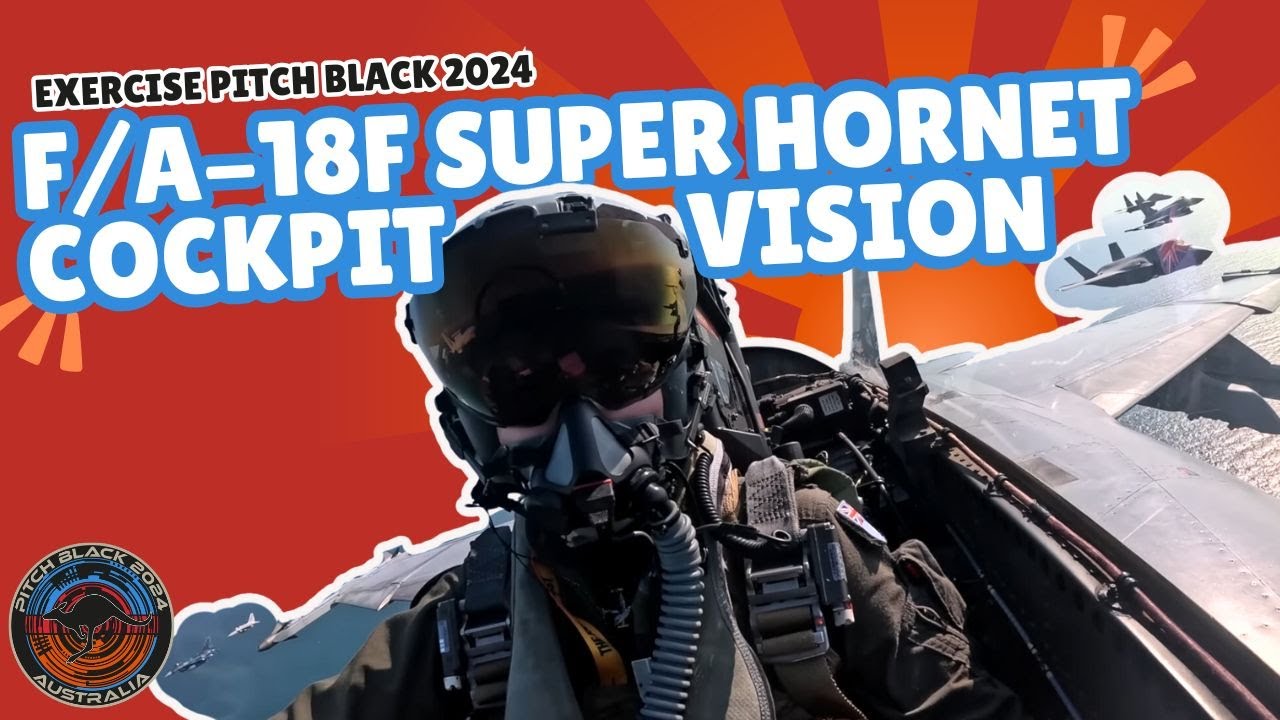 Exercise Pitch Black 24 | F/A-18F Super Hornet Cockpit Vision