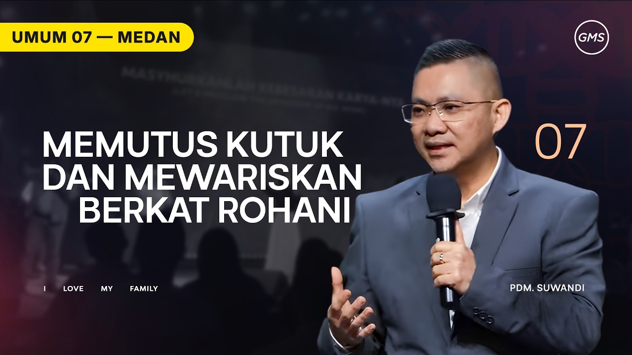 Memutuskan Kutuk dan Mewariskan Berkat Rohani - Pdm. Suwandi | GMS Sumatera
