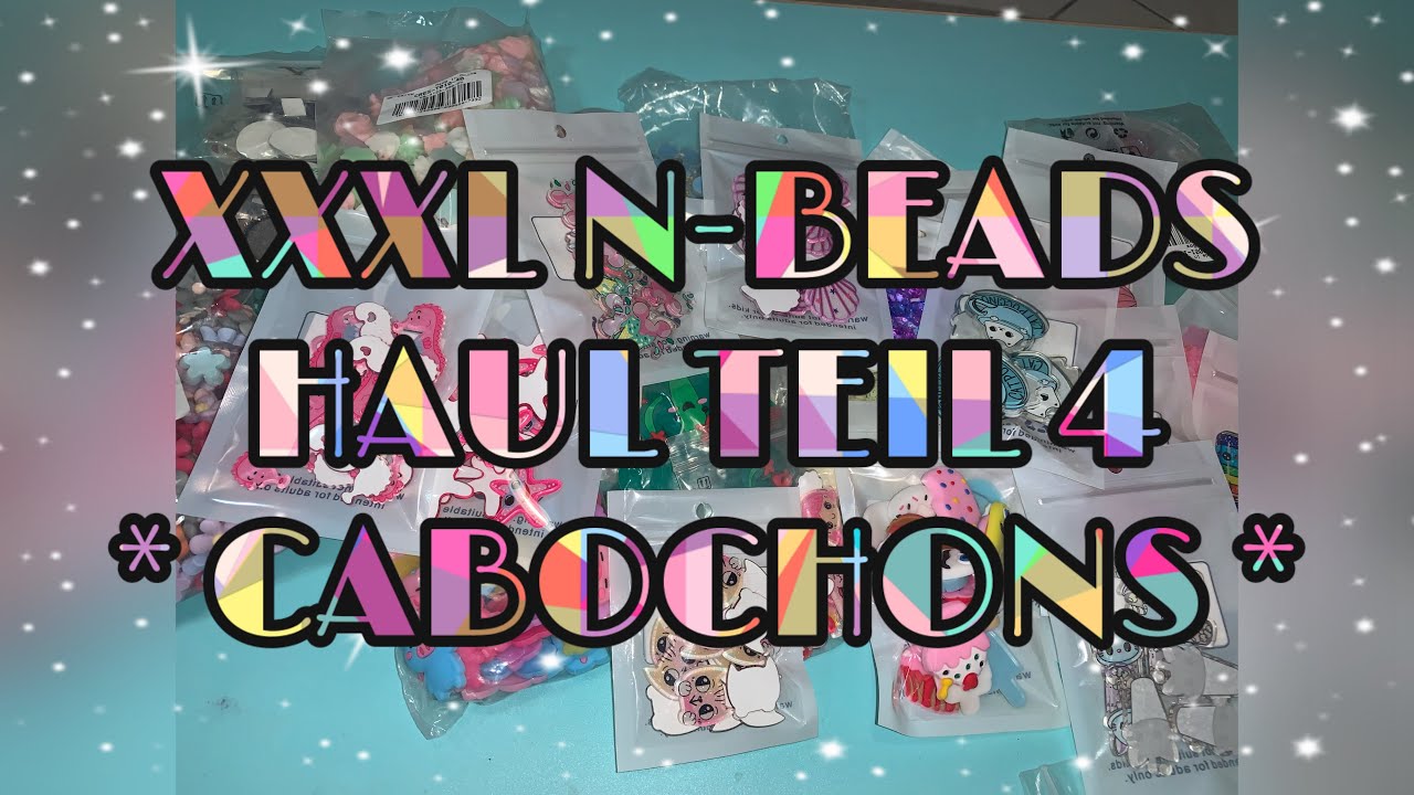 XXXL N-BEADS HAUL TEIL 4 ** CABOCHONS AUS RESIN, GUMMI UND ACRYL ** 🥰😍❣️