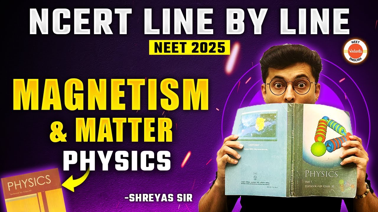 Magnetism and Matter | NCERT Line by Line | NCERT NEET 2025 Physics | Shreyas sir