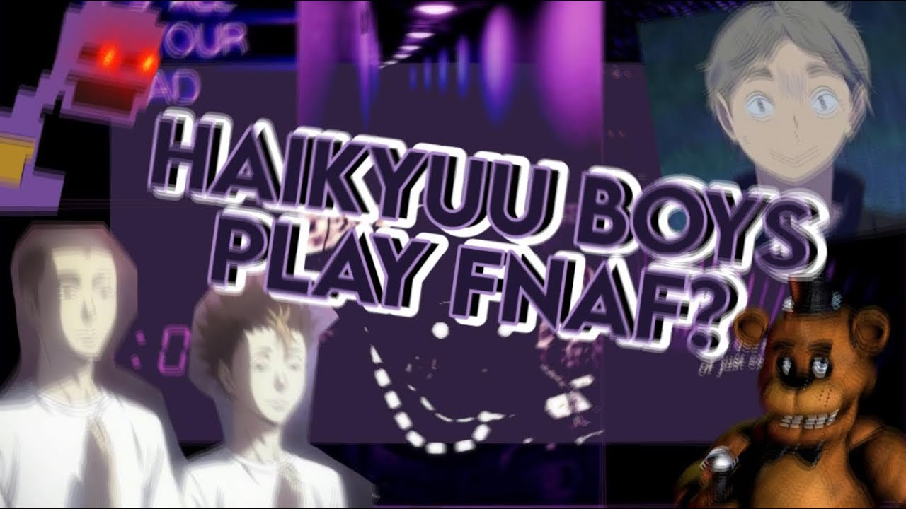 Haikyuu boys playing FNAF? A collab!