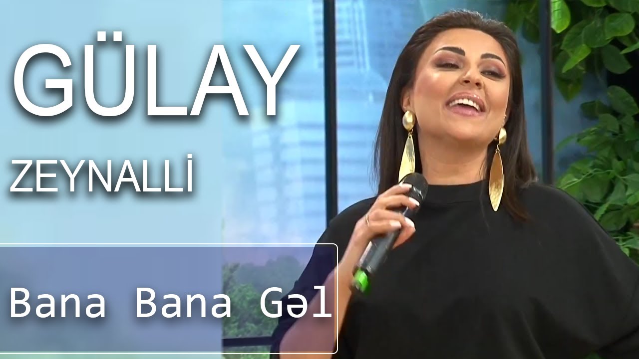 Gülay Zeynallı - Bana Bana Gəl (Gündən Günə)