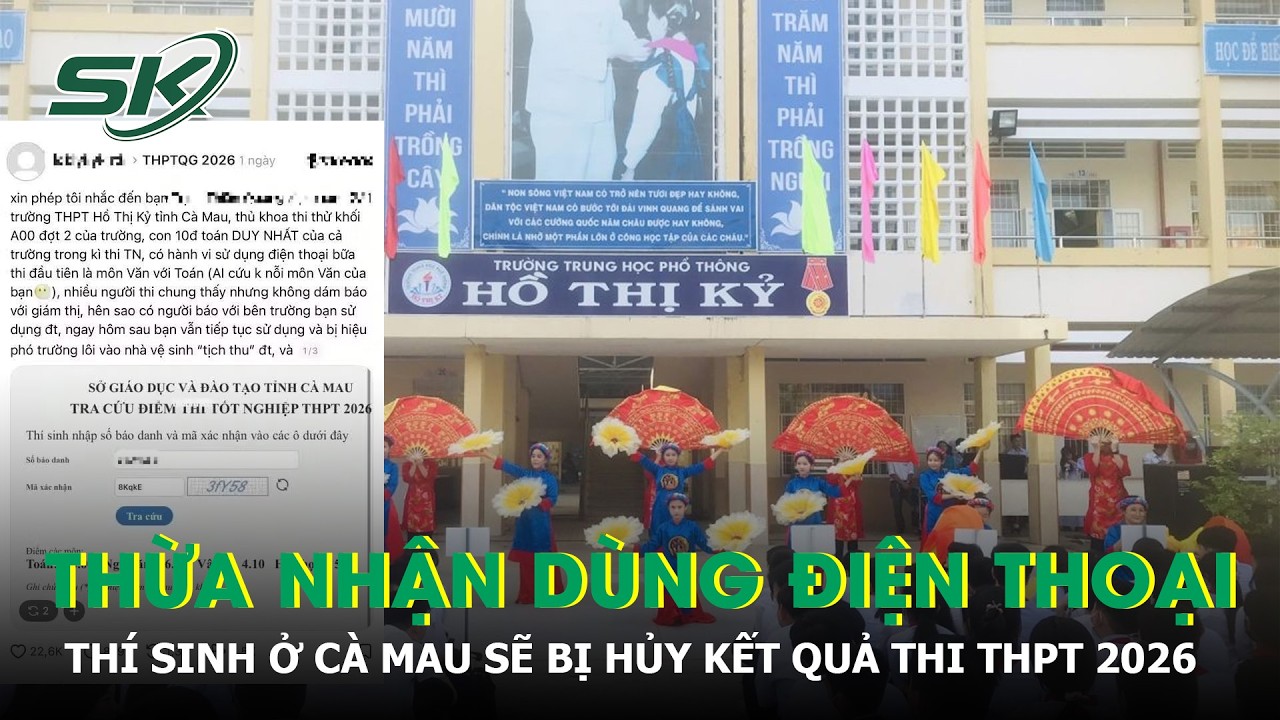 Thừa nhận d&ugrave;ng điện thoại trong giờ thi, th&iacute; sinh C&agrave; Mau sẽ bị hủy kết quả thi THPT 2026 | SKĐS