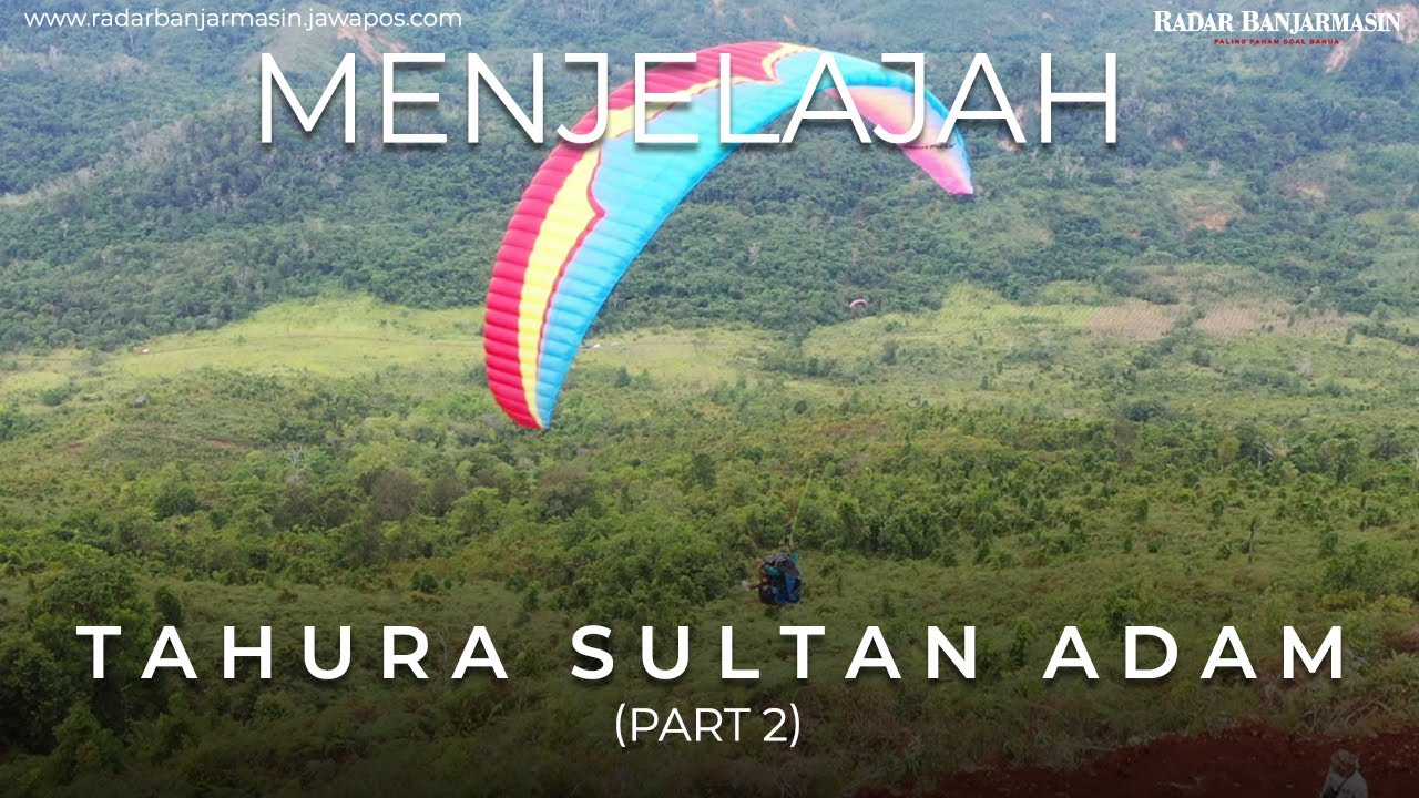 MENJELAJAH TAHURA SULTAN ADAM | SENSASI PARALAYANG DAN SUNRISE DI PESANGRAHAN NEGERI DI ATAS AWAN