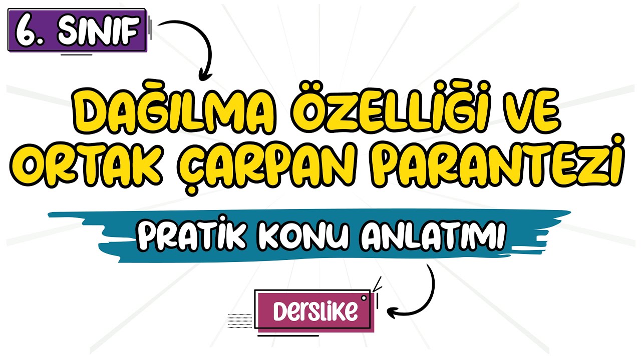Dağılma Özelliği ve Ortak Çarpan Parantezine Alma | 6. Sınıf Matematik | 2023