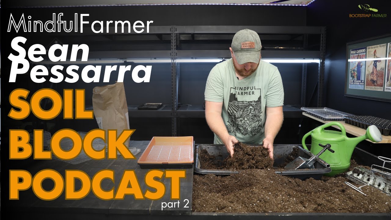 Everything You Want to Know About Soil Blocks | Mindful Farmer, Sean Pessarra