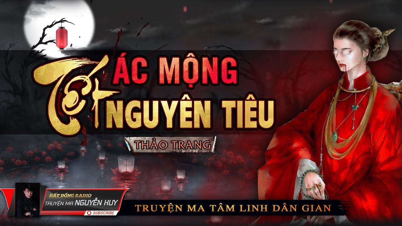 Ác Mộng Tết Nguyên Tiêu | Truyện Ma Tâm Linh Dân Gian Hay | Nguyễn Huy | Thảo Trang