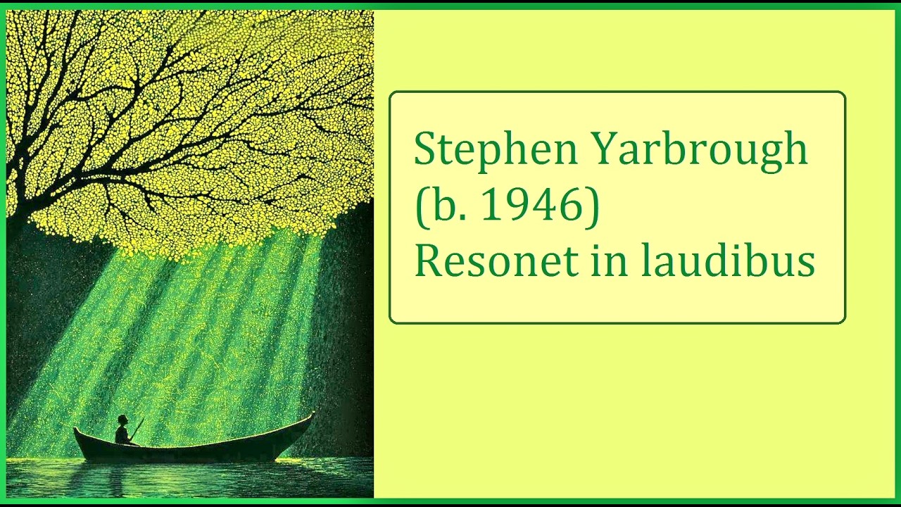 Stephen Yarbrough (b. 1946): Resonet in laudibus