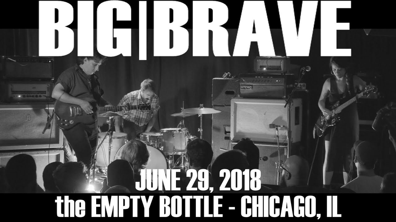 Big Brave - 4k FULL CONCERT RECORDING - 2018 - The Empty Bottle - Chicago, IL - QUALITY AUDIO