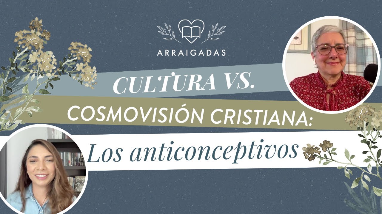 Cultura vs. cosmovisión cristiana: los anticonceptivos
