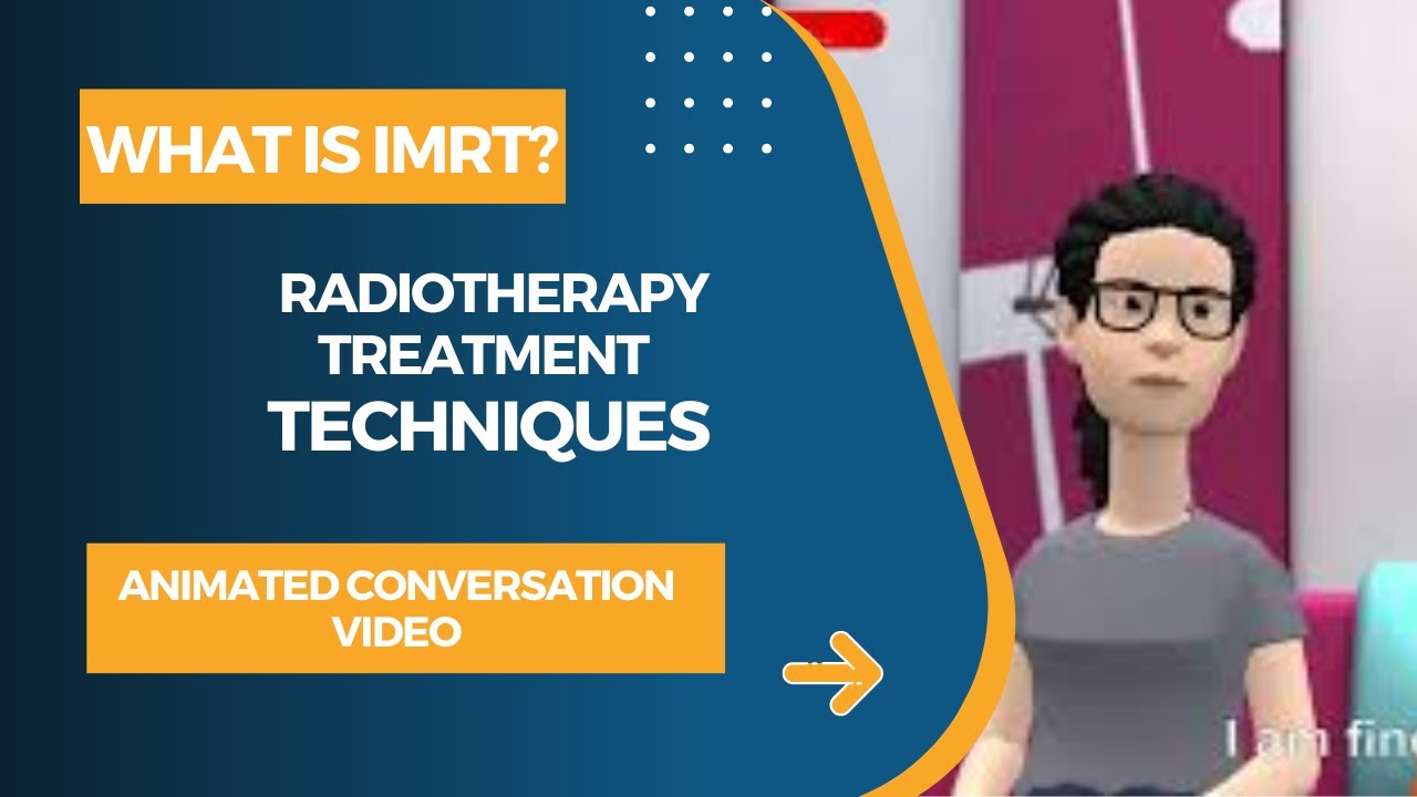 What is IMRT? Radiotherapy techniques I animated conversation on IMRT by Doctor and Patient