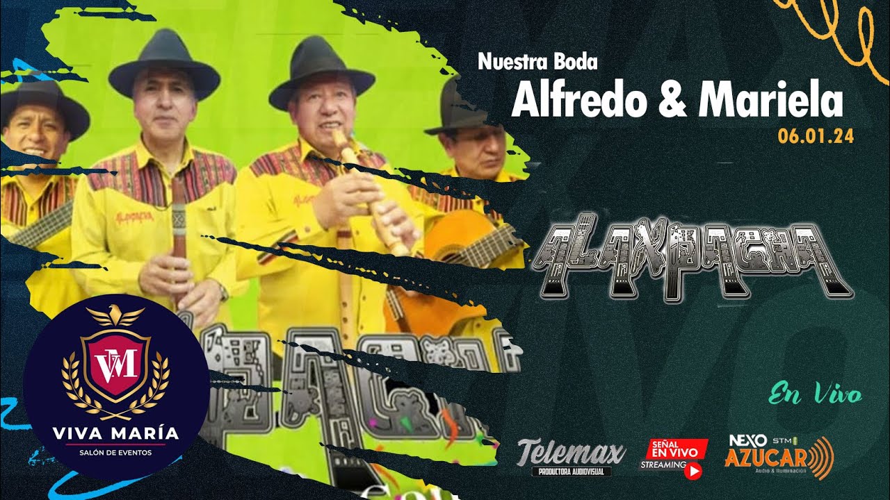 Alaxpacha en vivo - Boda de Alfredo y Mariela - Telemax Productora Audiovisual