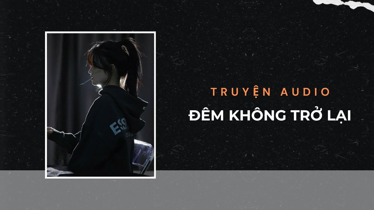 Truyện Audio / Đêm Không Trở Lại | Trần Thiên Minh