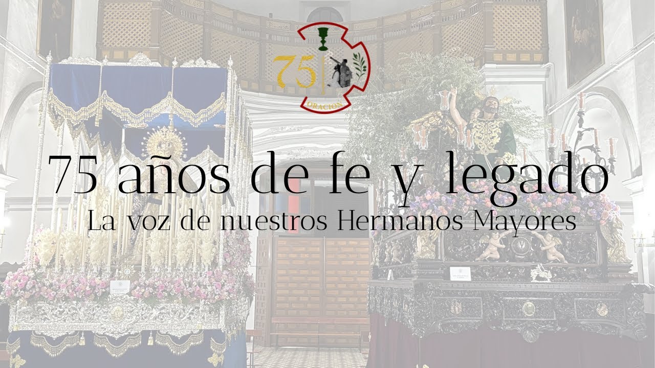 75 años de fe y legado, la voz de nuestros Hermanos Mayores