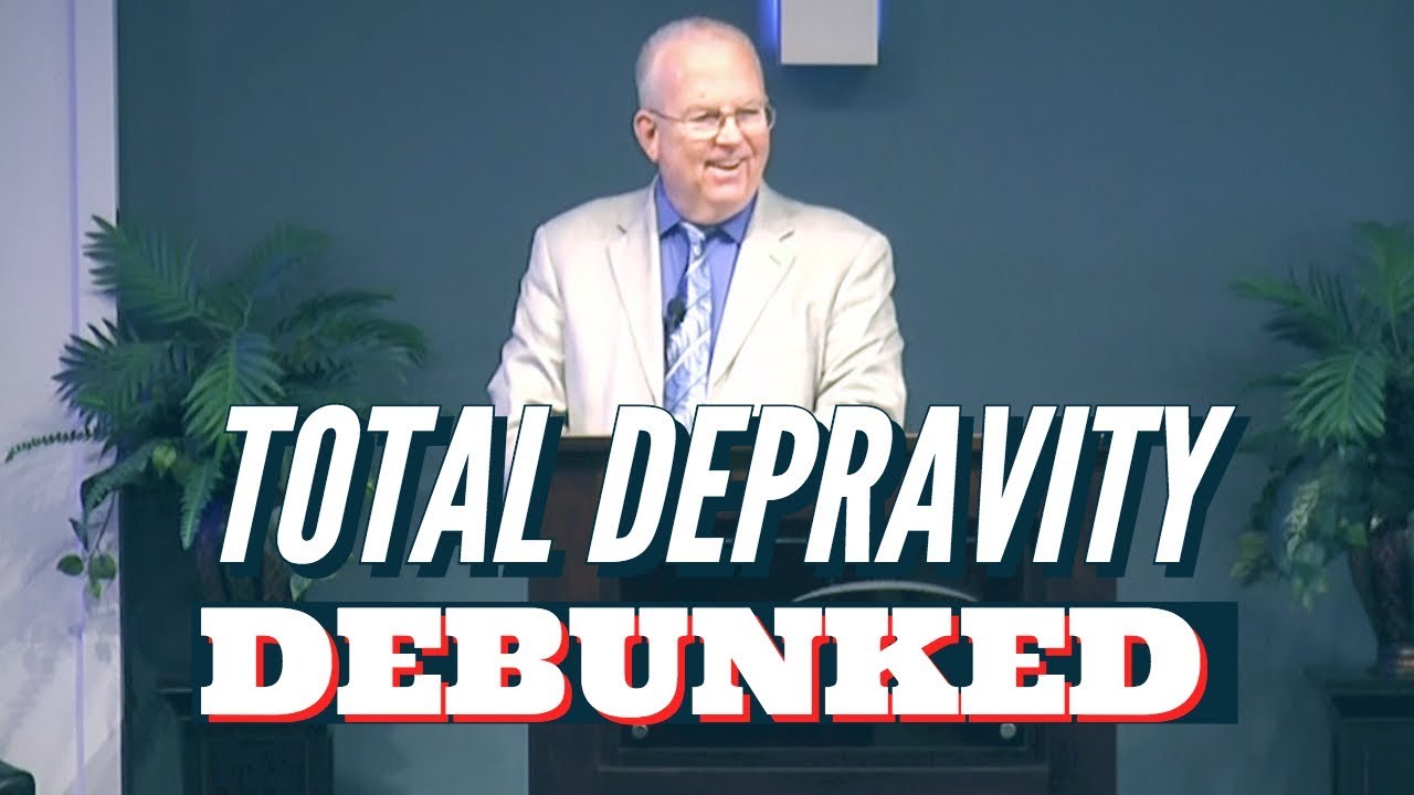 Total Depravity Debunked