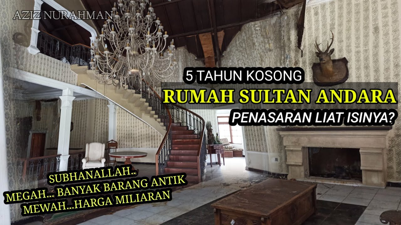 PENASARAN ISI RUMAH TERMEWAH BOS MUDA SI SULTAN ANDARA, KEADAANYA SETELAH 5 TAHUN KOSONG