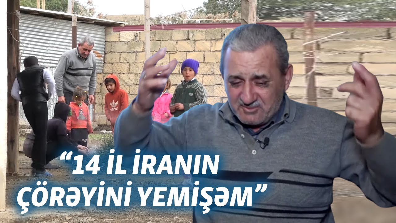 '14 il İranın çörəyini yemişəm' - Biləsuvardan reportaj