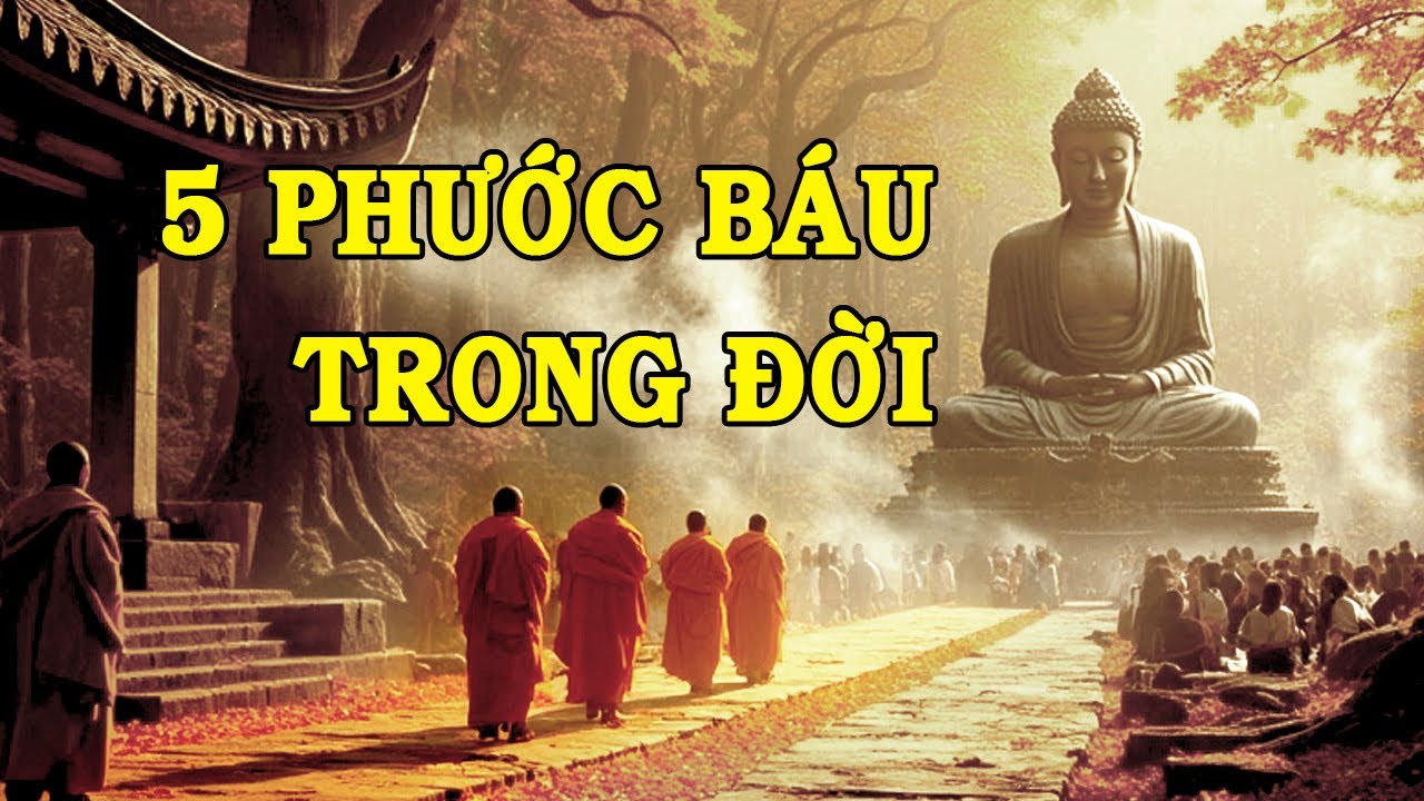5 loại phước báu lớn nhất trong đời | Phật dạy