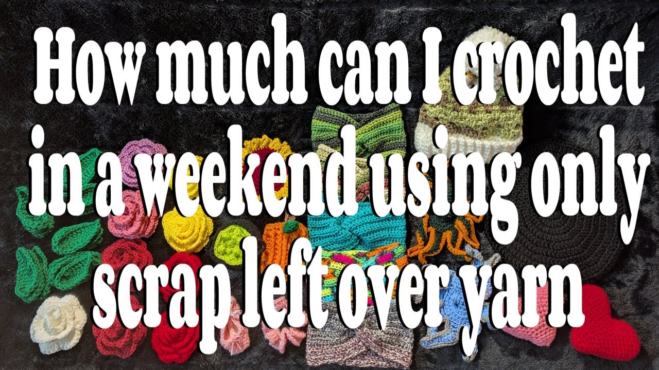 How much can I crochet in a weekend using only scrap left over yarn