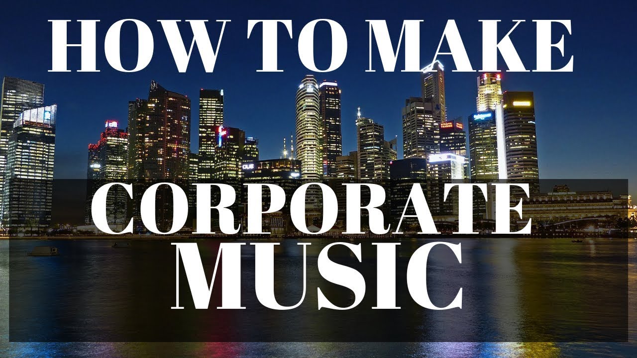 How to Compose Corporate Music