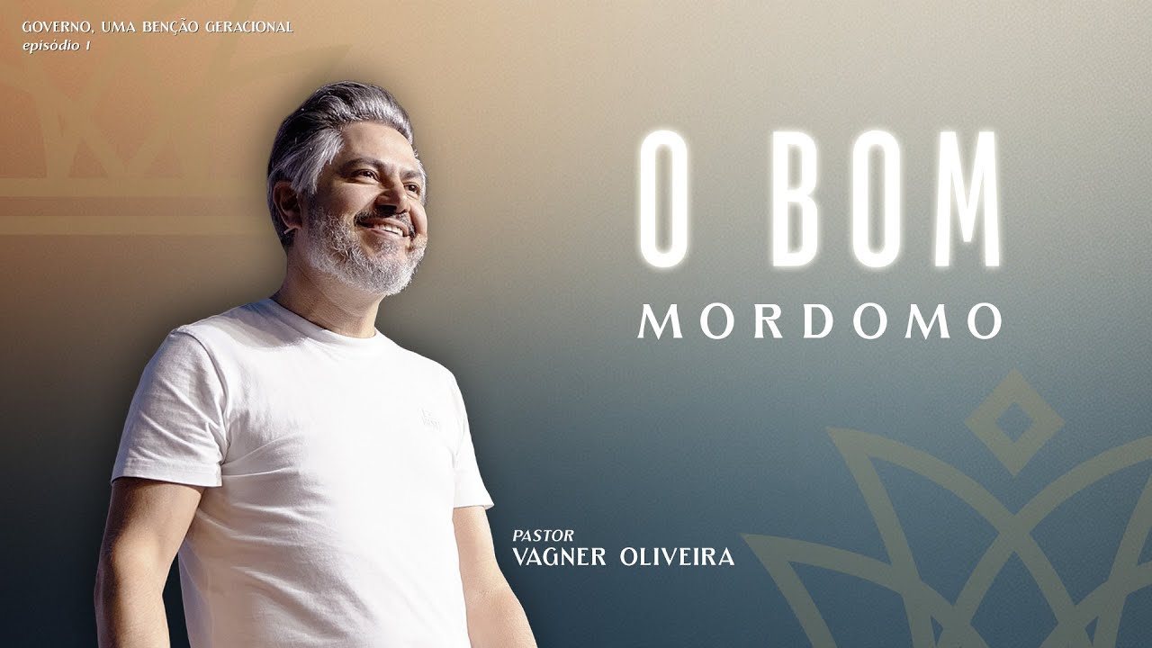 O BOM MORDOMO | Governo, uma benção geracional - Ep. 01 | Pr. Vagner Oliveira - Além do Véu Church