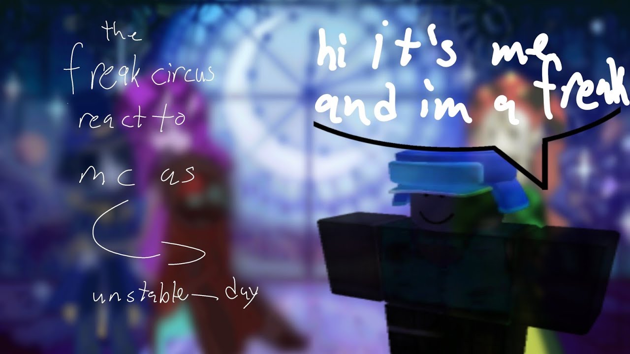 The freak circus react to MC as unstable_day [2X speed] (Read desc)