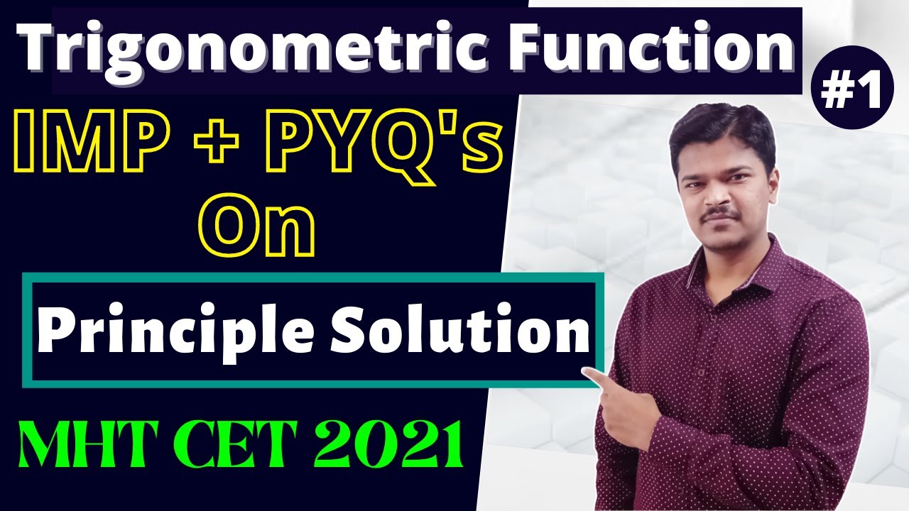 Trigonometric Function || IMP + PYQ's On Principle Solution || MHT CET 2021 || HSC Class 12 (Part 1)